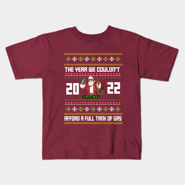 ugly funny Christmas sweater, the year we couldn't afford a full tank of gas Kids T-Shirt by HichamBiza